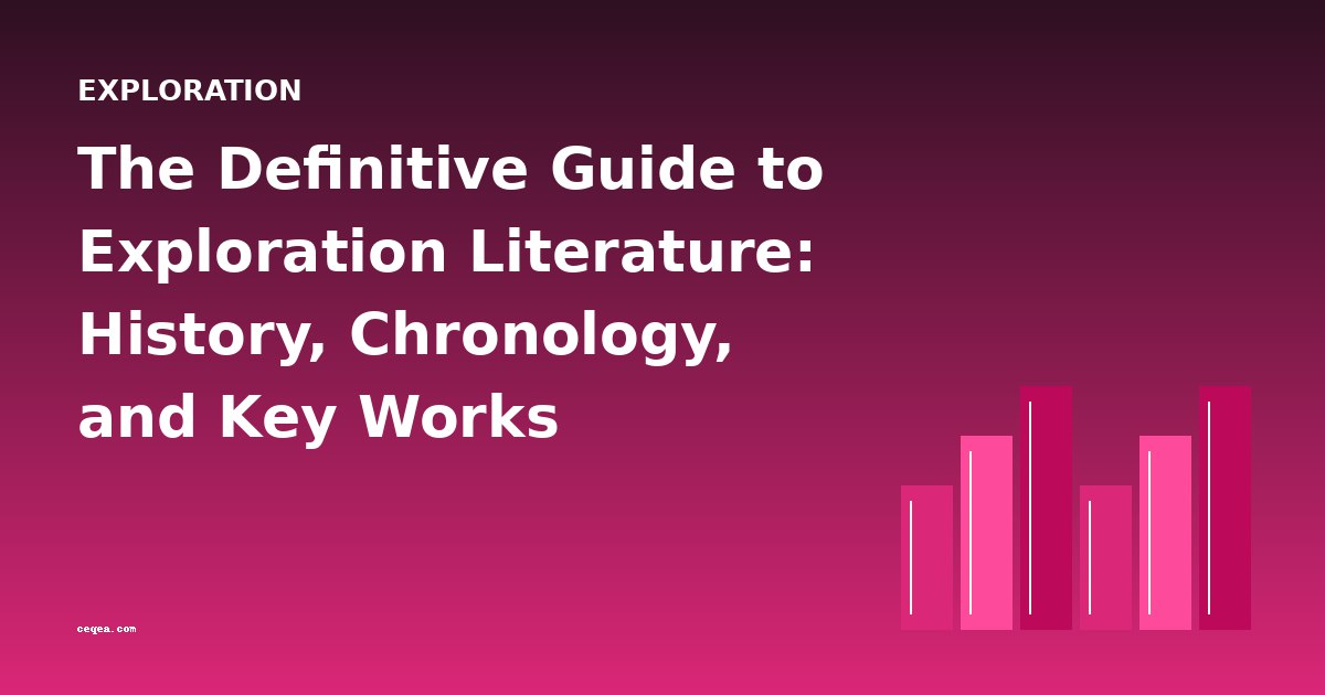 The Definitive Guide to Exploration Literature: History, Chronology, and Key Works