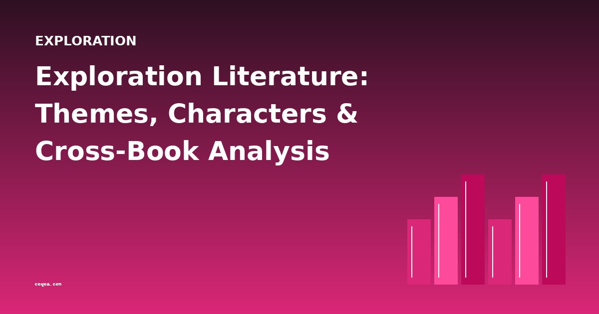 Exploration Literature: Themes, Characters & Cross-Book Analysis
