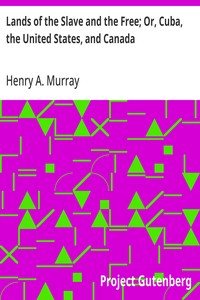 Cover of Lands of the Slave and the Free; Or, Cuba, the United States, and Canada — Text and Context