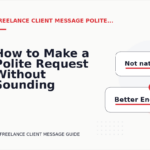 How to Make a Polite Request Without Sounding Demanding in Freelance Client Message English