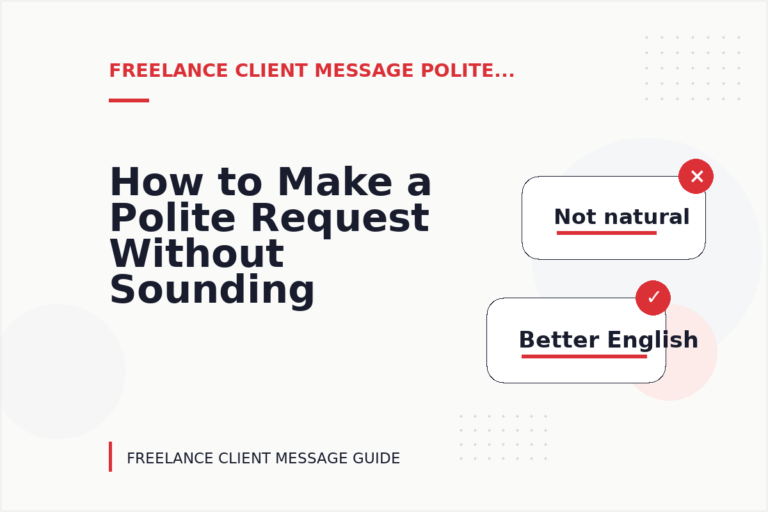 How to Make a Polite Request Without Sounding Demanding in Freelance Client Message English