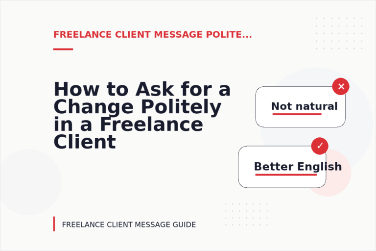 How to Ask for a Change Politely in a Freelance Client Message