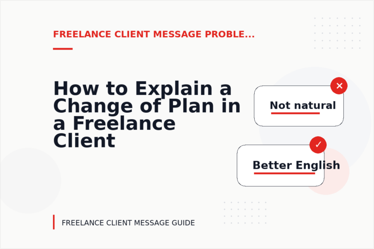 How to Explain a Change of Plan in a Freelance Client Message