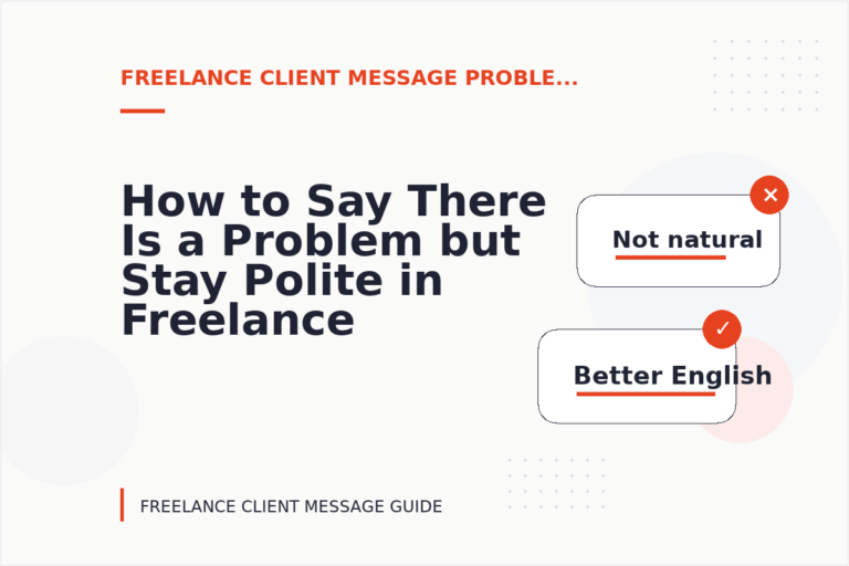 How to Say There Is a Problem but Stay Polite in Freelance Client Message English